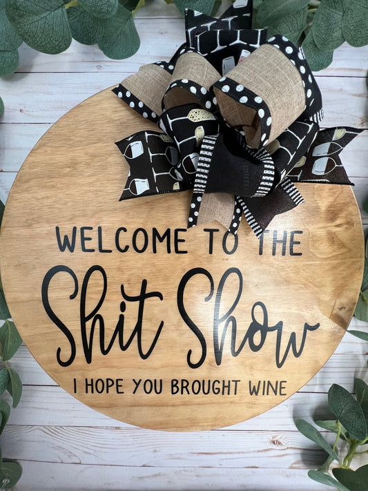 Welcome to the shit show wine, funny sign, inappropriate sign